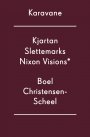 Boel Christensen-Scheel: Kjartan Slettemarks Nixon Visions