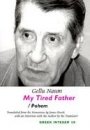 Gellu Naum: My Tired Father/Pohem