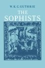 W. K. C. Guthrie: A History of Greek Philosophy: Volume 3, The Fifth Century EnlightenmentPart 1, The Sophists