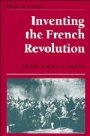 Keith Michael Baker: Inventing the French Revolution