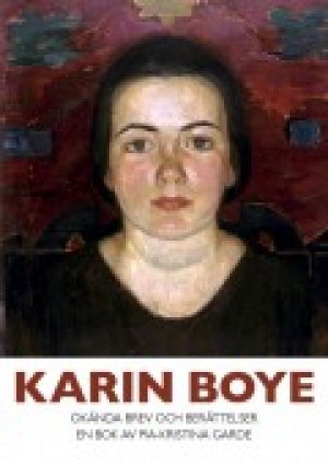 Karin Boye og Pia-Kristina Garde: Karin Boye. Okända brev och berättelser