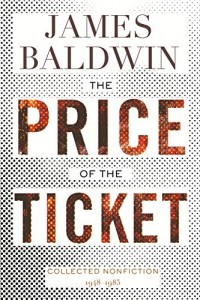 James Baldwin: The price of the ticket: Collected nonfiction 1948-1985 