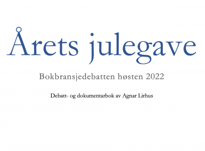 Agnar Lirhus: Årets julegave: Bokbransjedebatten høsten 2022 [e-bok]