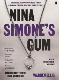 Warren Ellis: Nina Simone’s Gum: A Memoir of Things Lost and Found 
