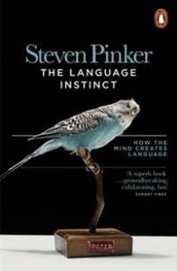 Steven Pinker: The Language Instinct: How the mind creates language