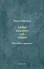 Jürgen Habermas: Mellan naturalism och religion. Filosofiska uppsatser.