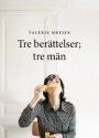 Valerie Mrèjen: Tre berättelser; tre män