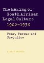 Martin Chanock: The Making of South African Legal Culture 1902–1936: Fear, Favour and Prejudice