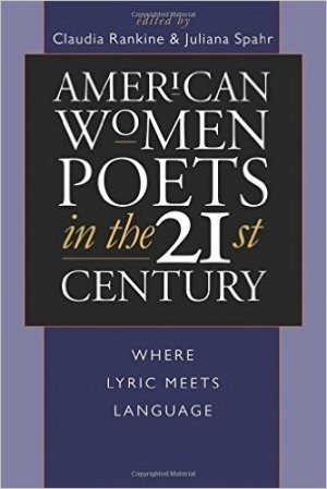 Juliana Spahr (red.) og Claudia Rankine (red.): American Women Poets in the 21st Century: Where Lyric Meets Language