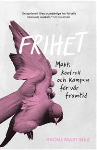 Raoul Martinez: Frihet: Makt, kontroll och kampen för vår framtid