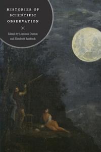 Lorraine Daston og Elizabeth Lunbeck: Histories of Scientific Observation