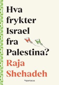 Raja Shehadeh: Hva frykter Israel fra Palestina?