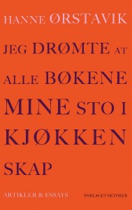 Hanne Ørstavik: Jeg drømte at alle bøkene mine sto i kjøkkenskap