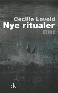 Cecilie Løveid: Nye ritualer