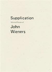 John Wieners, Joshua Beckman (red.), CAConrad (red.): Supplication: Selected Poems of John Wieners