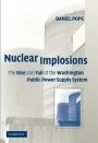 Daniel Pope: Nuclear Implosions: The Rise and Fall of the Washington Public Power Supply System