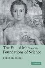 Peter Harrison: The Fall of Man and the Foundations of Science