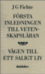 J.G. Fichte: Första inledningen till vetenskapsläran.