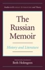 Beth Holmgren: The Russian Memoir - History and Literature