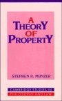 Stephen R. Munzer: A Theory of Property