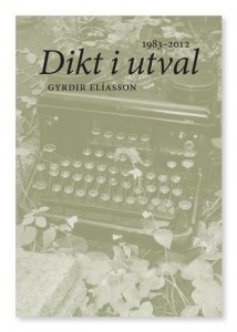 Gyrðir Elíasson: Dikt i utval 1983-2012