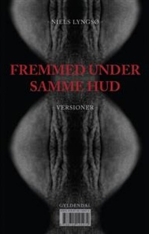 Niels Lyngsø: Fremmed under samme hud: Versioner