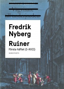 Fredrik Nyberg: Ruiner: första häftet (I - XXII)