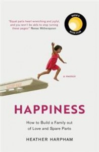 Heather Harpham: Happiness: How to Build a Family Out of Love and Spare Parts