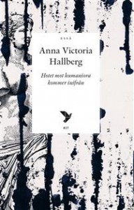 Anna Victoria Hallberg: Hotet mot humaniora kommer inifrån