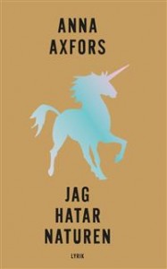 Anna Axfors: Jag hatar naturen 