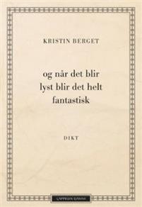 Kristin Berget: Og når det blir lyst blir det helt fantastisk