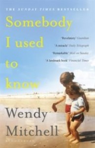 Wendy Mitchell: Somebody I used to know