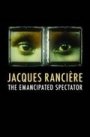 Jacques Rancière: The Emancipated Spectator