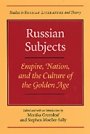 Monika Greenleaf: Russian Subjects - Empire, Nation, and the Culture of the Golden Age