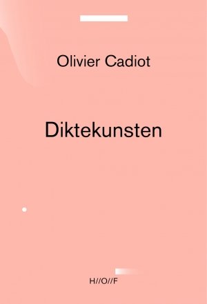 Olivier Cadiot: Diktekunsten