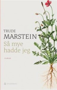 Trude Marstein: Så mye hadde jeg 