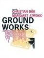 Christian Bök (red.): Ground Works: Avant-Garde for Thee