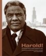 Antonio Dickey, Marc PoKempner, Salim Muwakkil: Harold! Photographs from the Harold Washington Years