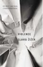 Slavoj Zizek: Violence: Six Sideways Reflections