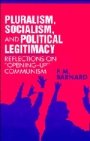 F. M. Barnard: Pluralism, Socialism, and Political Legitimacy: Reflections on Opening up Communism