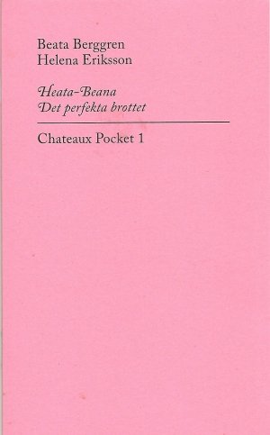 Helena Eriksson og Beata Berggren: Heata-Beana: Det perfekta brottet