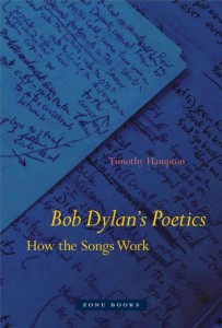 Timothy Hampton: Bob Dylan’s Poetics: How the Songs Work