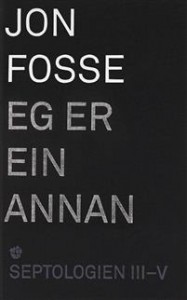 Jon Fosse: Eg er ein annan: Septologien III-V