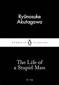Ryunosuke Akutagawa: The Life of a Stupid Man 