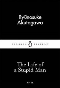 Ryunosuke Akutagawa: The Life of a Stupid Man