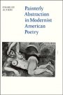 Charles Altieri: Painterly Abstraction in Modernist American Poetry