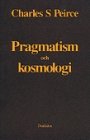 Charles S Peirce: Pragmatism och kosmologi