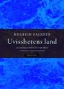Kolbein Falkeid: Uvisshetens land: Dikt i utvalg