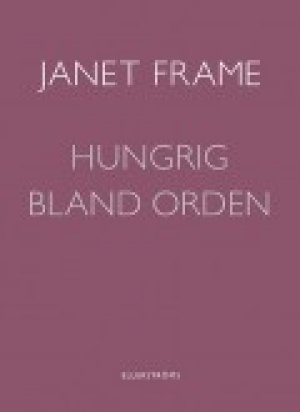 Janet Frame: Hungrig bland orden