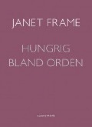 Janet Frame: Hungrig bland orden